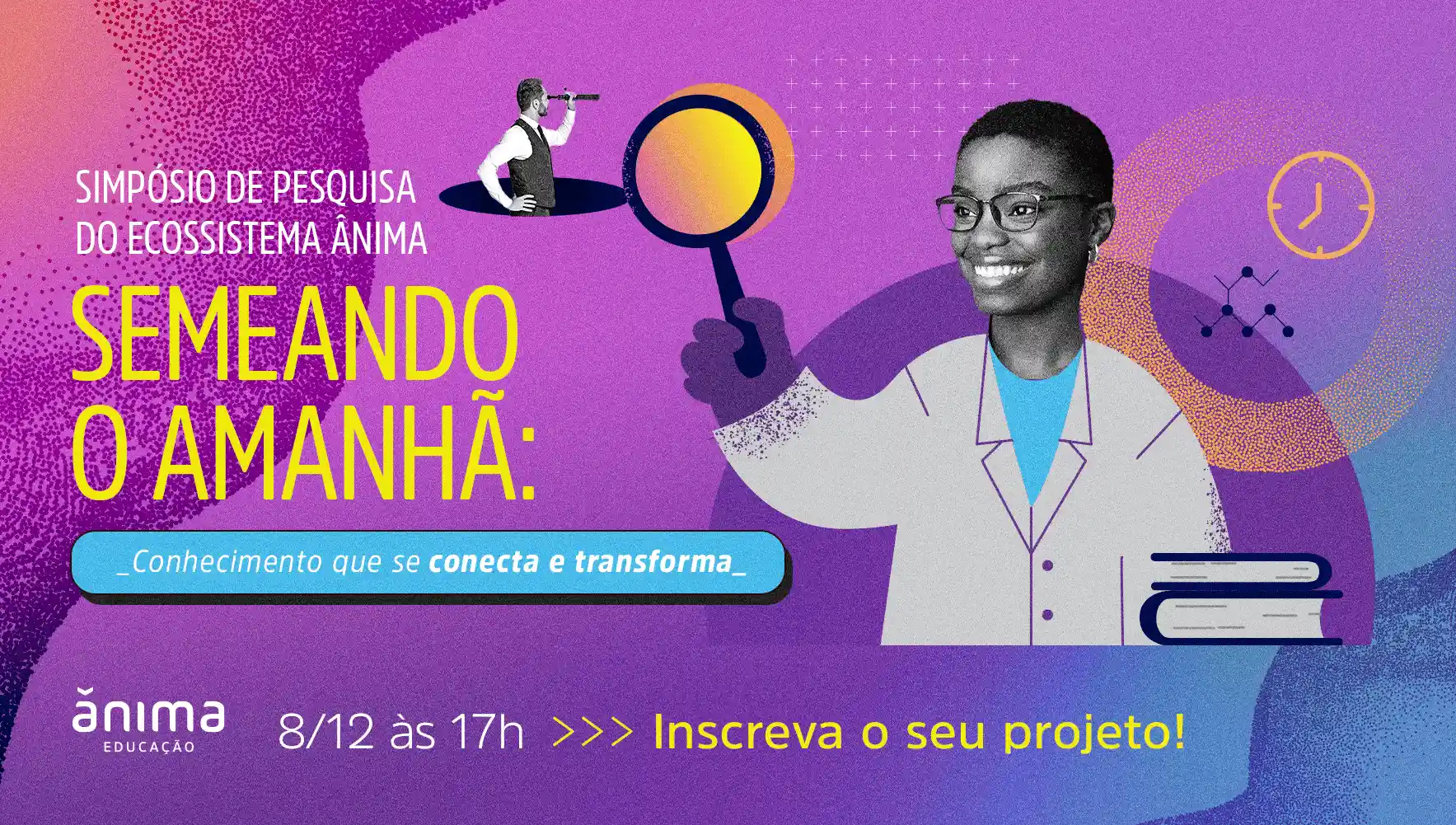 I Simpósio de Pesquisa do Ecossistema Ânima – Semeando o Amanhã: Conhecimento que se conecta e transforma