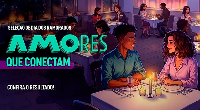 SAIU O RESULTADO DO “AMOres que Conectam”!