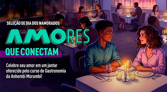 PRORROGAMOS! AMOres que conectam: celebre sua história de amor com jantar especial preparado pelo curso de Gastronomia