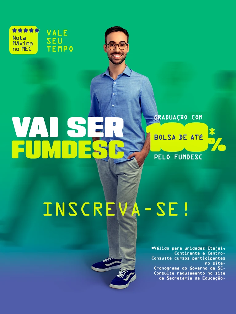 Participe da campanha Vai ser FUMDESC e conquiste uma bolsa de estudos de até 100 por cento para sua graduação com avaliação máxima no MEC